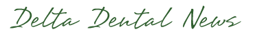Delta Dental News